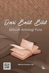 Icon image Dari Balik Bilik: Sebuah Antologi Puisi