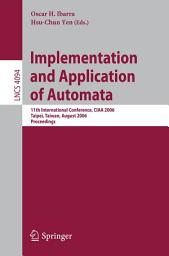 Icon image Implementation and Application of Automata: 11th International Conference, CIAA 2006, Taipei, Taiwan, August 21-23, 2006, Proceedings