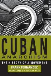 Icon image Cuban Anarchism: The History of a Movement