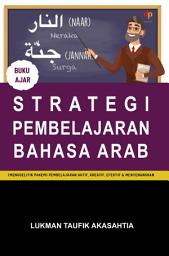 Icon image STRATEGI PEMBELAJARAN BAHASA ARAB: (MENGGELITIK PAKEM) PEMBELAJARAN AKTIF, KREATIF, EFEKTIF, & MENYENANGKAN