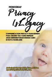 Icon image Privacy is Legacy: Communication Privacy Management pada Orang Tua yang Memiliki Anak Berkebutuhan Khusus (ABK) di Kota Magelang