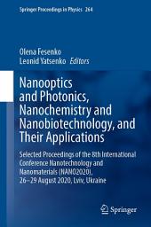 Icon image Nanooptics and Photonics, Nanochemistry and Nanobiotechnology, and Their Applications: Selected Proceedings of the 8th International Conference Nanotechnology and Nanomaterials (NANO2020), 26–29 August 2020, Lviv, Ukraine