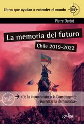 Icon image La memoria del futuro: Chile 2019-2022