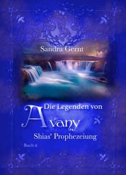 Icon image Die Legenden von Avany: Shias' Prophezeiung