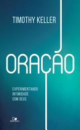 Icon image Oração: Experimentando intimidade com Deus