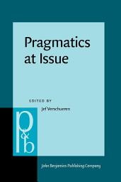 Icon image Pragmatics at Issue: Selected papers of the International Pragmatics Conference, Antwerp, August 1722, 1987. Volume 1: Pragmatics at Issue