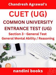 Icon image Chandresh Agrawal's CUET (UG) PDF Section 3 - General Test: General Mental Ability / Reasoning Subject Only eBook: Study Material Plus Objective Questions Asked In Various Competitive Exams With Answers