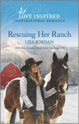 Icon image Rescuing Her Ranch: An Uplifting Inspirational Romance