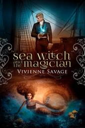 Icon image Sea Witch and the Magician: An Adult Fairytale Romance