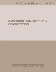 Icon image Cameroon: Staff Report for the 2014 Article IV Consultation