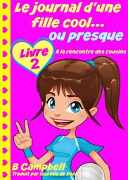 Icon image Le journal d'une fille cool... ou presque - Livre 2 - A la rencontre des cousins