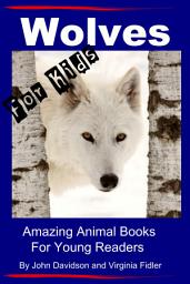 Icon image Wolves - For Kids - Amazing Animal Books for Young Readers