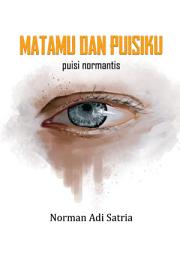 Icon image Matamu dan Puisiku - Norman Adi Satria: Puisi Normantis