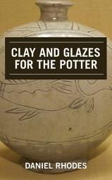 Icon image Clay and Glazes for the Potter