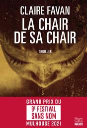 Icon image La chair de sa chair: le nouveau thriller de la plus machiavélique des autrices du genre