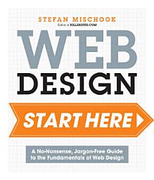 Icon image Web Design Start Here: A no-nonsense, jargon-free guide to the fundamentals of web design