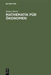 Icon image Mathematik für Ökonomen: Lineare Algebra (mit linearer Planungsrechnung), Ausgabe 2