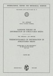 Icon image Random Theory of Deformation of Structured Media. Thermodynamics of Deformation in Structured Media: Courses Held at the Department of Mechanics of Solids, July 1971