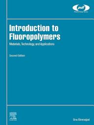 Icon image Introduction to Fluoropolymers: Materials, Technology, and Applications, Edition 2