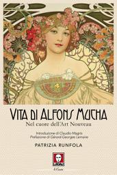 Icon image Vita di Alfons Mucha: Nel cuore dell'Art Nouveau