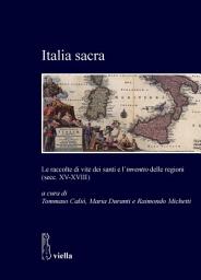 Icon image Italia sacra: Le raccolte di vite dei santi e l’inventio delle regioni (secc. XV-XVIII)