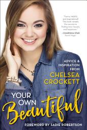 Icon image Your Own Beautiful: Advice and Inspiration from Chelsea Crockett Hurst