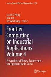 Icon image Frontier Computing on Industrial Applications Volume 4: Proceedings of Theory, Technologies and Applications (FC 2023)