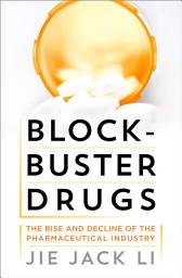 Icon image Blockbuster Drugs: The Rise and Decline of the Pharmaceutical Industry