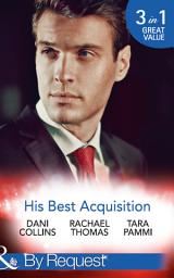 Icon image His Best Acquisition: The Russian's Acquisition / A Deal Before the Altar / A Deal with Demakis (Mills & Boon By Request)