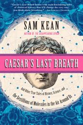 Icon image Caesar's Last Breath: Decoding the Secrets of the Air Around Us