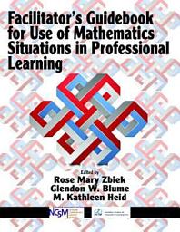 Icon image Facilitator's Guidebook for Use of Mathematics Situations in Professional Learning