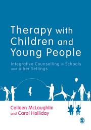 Icon image Therapy with Children and Young People: Integrative Counselling in Schools and other Settings