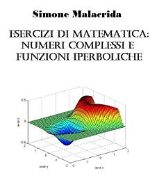 Icon image Esercizi di matematica: numeri complessi e funzioni iperboliche