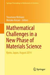 Icon image Mathematical Challenges in a New Phase of Materials Science: Kyoto, Japan, August 2014