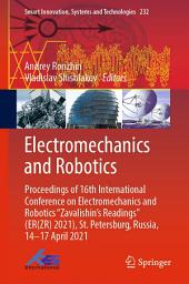 Icon image Electromechanics and Robotics: Proceedings of 16th International Conference on Electromechanics and Robotics "Zavalishin's Readings" (ER(ZR) 2021), St. Petersburg, Russia, 14–17 April 2021