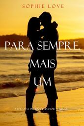 Icon image Para Sempre, Mais Um (A Pousada Em Sunset Harbor – Livro 6)