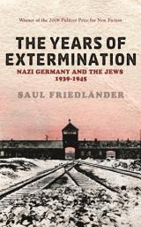 Icon image Nazi Germany And the Jews: The Years Of Extermination: 1939-1945