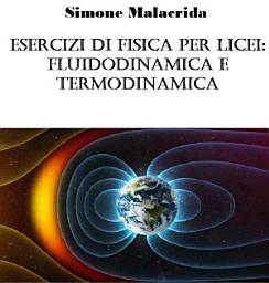 Icon image Esercizi di fisica per licei: fluidodinamica e termodinamica