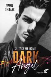 Icon image Dark Angel, tome 2 : Take me home