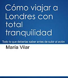 Icon image Cómo viajar a Londres con total tranquilidad: Todo lo que deberías saber antes de subir al avión