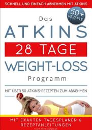 Icon image Das Atkins 28 Tage Weight-Loss Programm: Mit über 50 Atkins-Rezepten zum Abnehmen, Ausgabe 4