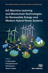 Icon image IoT, Machine Learning and Blockchain Technologies for Renewable Energy and Modern Hybrid Power Systems