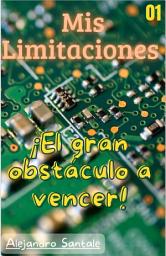 Icon image Mis Limitaciones: El gran Obstáculo a Vencer