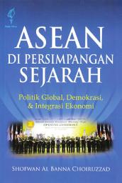 Icon image ASEAN di Persimpangan Sejarah: Politik Global, Demokrasi, & Integrasi Ekonomi