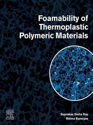 Icon image Foamability of Thermoplastic Polymeric Materials