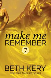 Icon image Make Me Remember (Make Me: Part Seven)