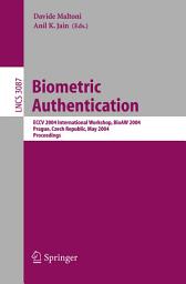 Icon image Biometric Authentication: ECCV 2004 International Workshop, BioAW 2004, Prague, Czech Republic, May 15, 2004, Proceedings