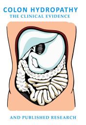 Icon image Colon Hydropathy: The Clinical Evidence and Published Research