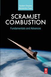 Icon image Scramjet Combustion: Fundamentals and Advances