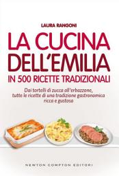 Icon image La cucina dell'Emilia in 500 ricette tradizionali